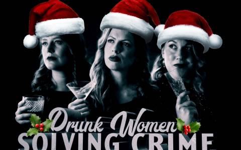 Drunk Women Solving Crime – Christmas Show 2021