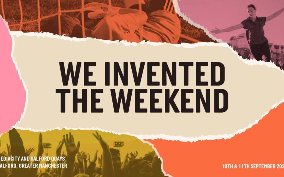 WE INVENTED THE WEEKEND FREE FESTIVAL FOR THE NORTH ANNOUNCES PROGRAMME  CELEBRATING THE JOY OF FREE TIME | The Lowry